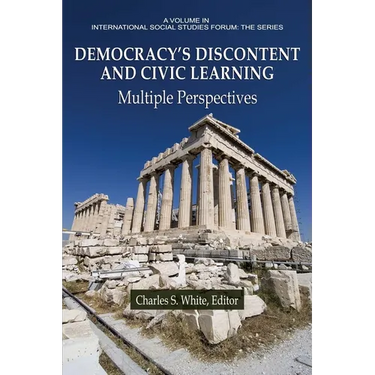 Democracy's Discontent and Civic Learning Democracy's Discontent and Civic Learning: Multiple Perspectives Multiple Perspectives