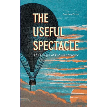 The Useful Spectacle: The Origin of Popular Science