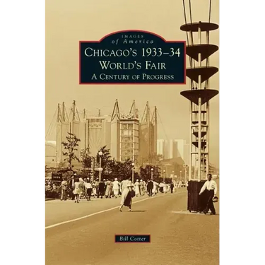 Chicago's 1933-34 World's Fair: A Century of Progress