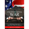 Unconventional War: The True Story of How War Came to America