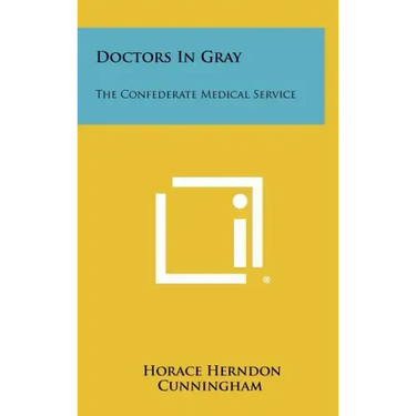 Doctors In Gray: The Confederate Medical Service