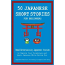 50 Japanese Short Stories for Beginners Read Entertaining Japanese Stories to Improve Your Vocabulary and Learn Japanese While Having Fun