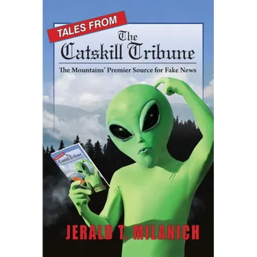 Tales from the Catskill Tribune: The Mountains' Premier Source for Fake News
