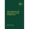 The Origin of Israelite Zion Theology