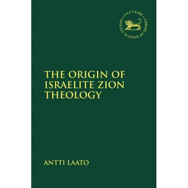 The Origin of Israelite Zion Theology