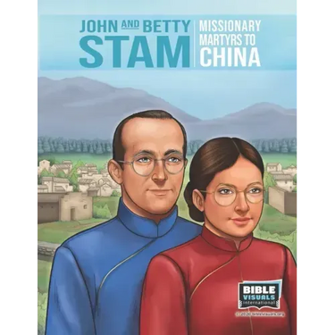 John and Betty Stam: Missionary Martyrs to China