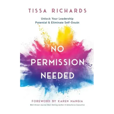 No Permission Needed: Unlock Your Leadership Potential and Eliminate Self-Doubt
