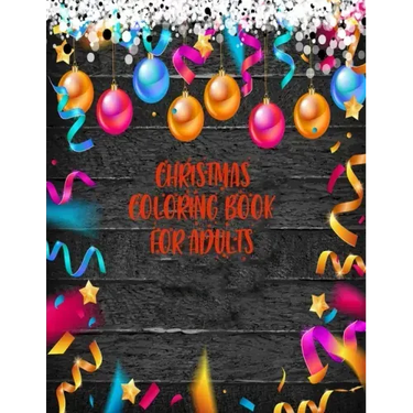Christmas Coloring Book For Adults: 50 amazing and creative christmas designs