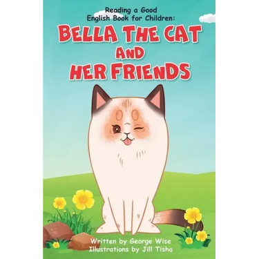 Reading a Good English Book for Children: Bella the Cat and Her Friends (A Book Present for Beginning Readers)
