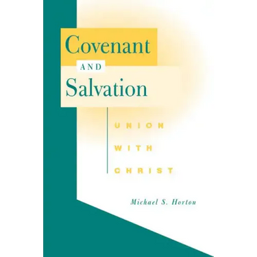 Covenant and Salvation: Union with Christ