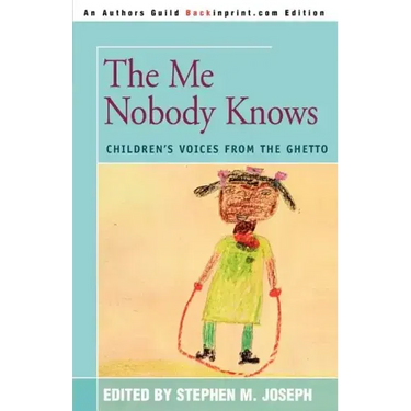 The Me Nobody Knows: Children's Voices from the Ghetto