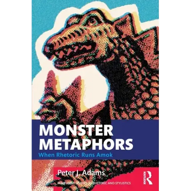 Monster Metaphors: When Rhetoric Runs Amok