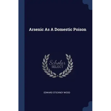 Arsenic As A Domestic Poison