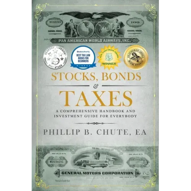 Stocks, Bonds & Taxes: A Comprehensive Handbook and Investment Guide for Everybody