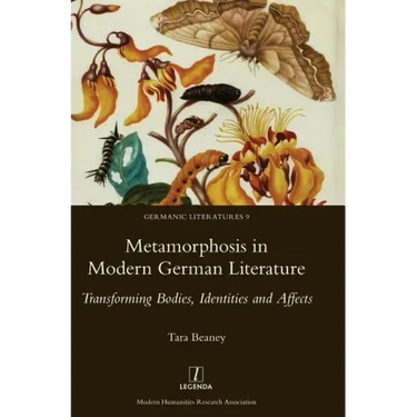 Metamorphosis in Modern German Literature: Transforming Bodies, Identities and Affects