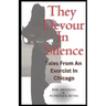 They Devour in Silence: Tales from an Exorcist in Chicago