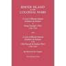 Rhode Island in the Colonial Wars. a Lst of Rhode Island Soldiers & Sailors in King George's War 1740-1748, and a List of Rhode Island Soldiers & Sail