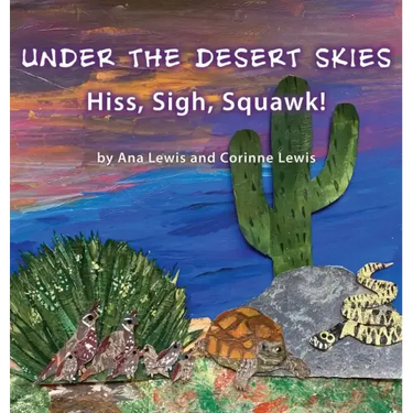 Under the Desert Skies: Hiss, Sigh, Squawk!