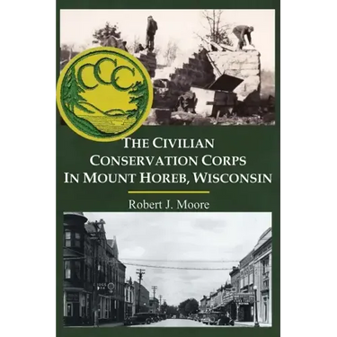 The Civilian Conservation Corps in Mount Horeb, Wisconsin