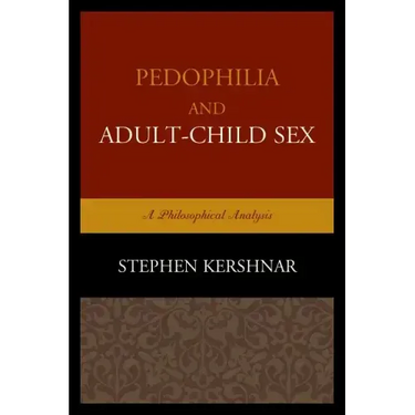 Pedophilia and Adult-Child Sex: A Philosophical Analysis