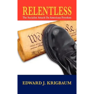 Relentless: The Socialist Attack on American Freedom