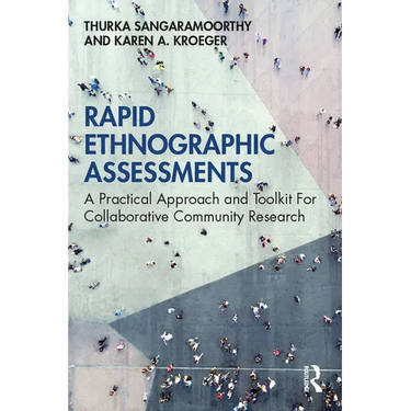 Rapid Ethnographic Assessments: A Practical Approach and Toolkit for Collaborative Community Research