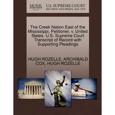 The Creek Nation East of the Mississippi, Petitioner, V. United States. U.S. Supreme Court Transcript of Record with Supporting Pleadings