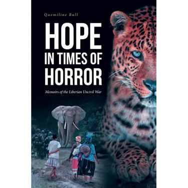 Hope in Times of Horror: Memoirs of the Liberian Uncivil War