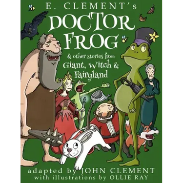 Doctor Frog & Other Stories from Giant, Witch & Fairyland
