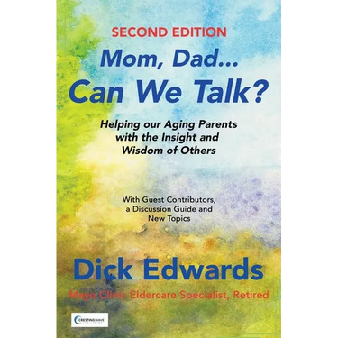 Mom, Dad...Can We Talk?: Helping our Aging Parents with the Insight and Wisdom of Others