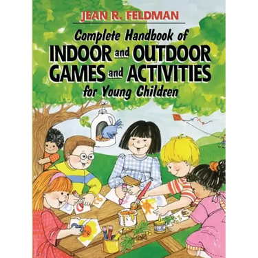 Complete Handbook of Indoor and Outdoor Games and Activities for Young Children