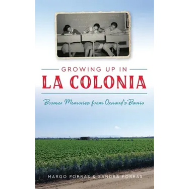 Growing Up in La Colonia: Boomer Memories from Oxnard's Barrio