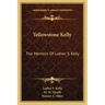 Yellowstone Kelly: The Memoirs of Luther S. Kelly