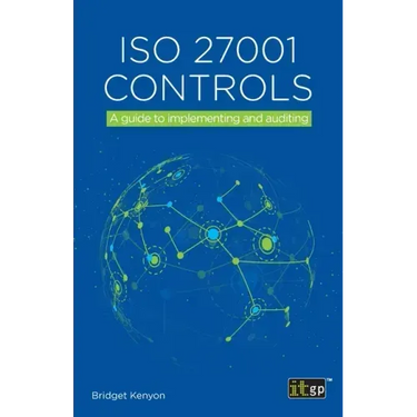 ISO 27001 Controls: A guide to implementing and auditing