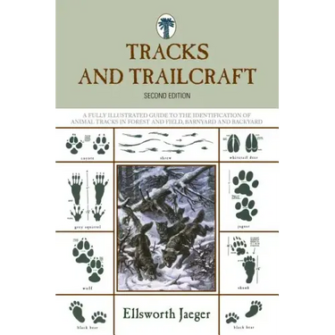 Tracks and Trailcraft: A Fully Illustrated Guide To The Identification Of Animal Tracks In Forest And Field, Barnyard And Backyard