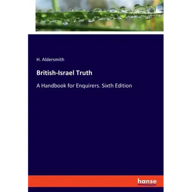 British-Israel Truth: A Handbook for Enquirers. Sixth Edition