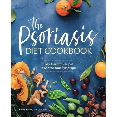 The Psoriasis Diet Cookbook: Easy, Healthy Recipes to Soothe Your Symptoms