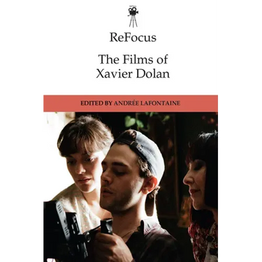Refocus: The Films of Xavier Dolan