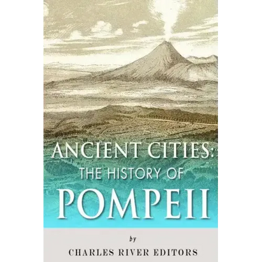 Ancient Cities: The History of Pompeii