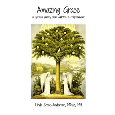 Amazing Grace: A spiritual journey from addiction to enlightenment
