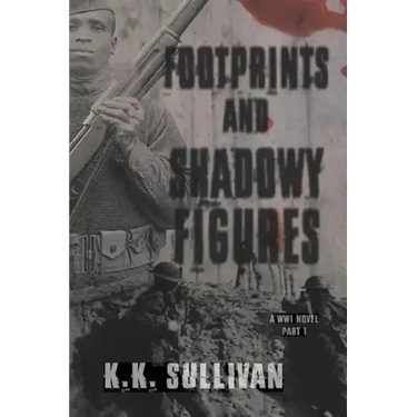 Footprints and Shadowy Figures: A WW1 Novel