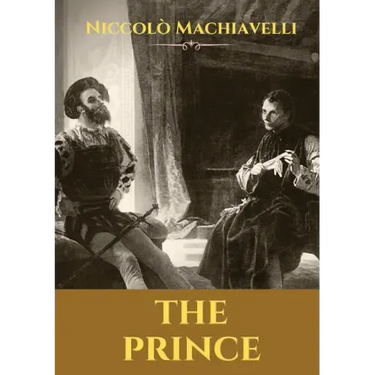The Prince: A 16th-century political treatise of political philosophy by the Italian diplomat and political theorist Niccolò Machiavelli.