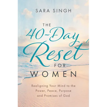 The 40-Day Reset for Women: Realigning Your Mind to the Power, Peace, Purpose and Promises of God
