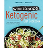 The Wicked Good Ketogenic Diet Cookbook: Easy, Whole Food Keto Recipes for Any Budget