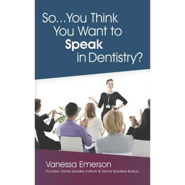 So... You Think You Want to Speak in Dentistry?
