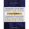 Training Your Own Service Dog AND Psychiatric Service Dog: 2 Books IN 1 BUNDLE!