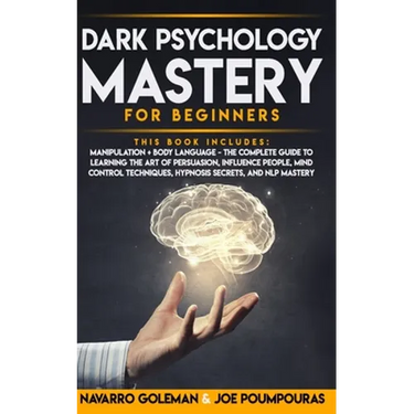 Dark Psychology Mastery for Beginners: 2 Books in 1: Manipulation & Body Language - The Complete Guide to Learning the Art of Persuasion, Influence Pe