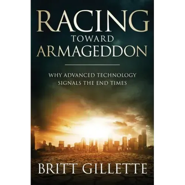 Racing Toward Armageddon: Why Advanced Technology Signals the End Times