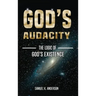 God's Audacity: The Logic of GOD'S EXISTENCE
