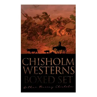 Chisholm Westerns - Boxed Set: The Boss of Wind River, Desert Conquest, the Land of Strong Men, Six Rounds, Fur Pirates and More